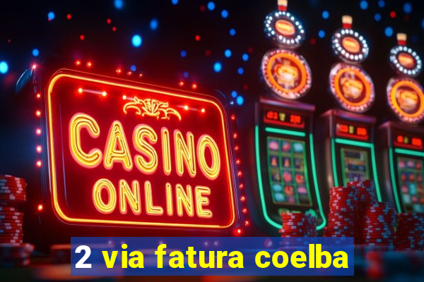 2 via fatura coelba